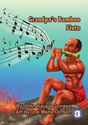 Grandpa's Bamboo Flute by John Kaupa Gonapa