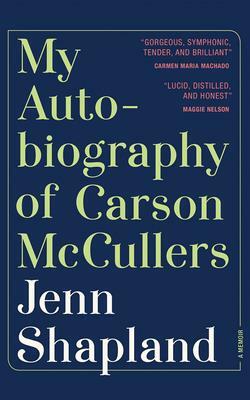 My Autobiography of Carson McCullers: A Memoir by Jenn Shapland