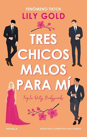 Tres chicos malos para mi by Lily Gold