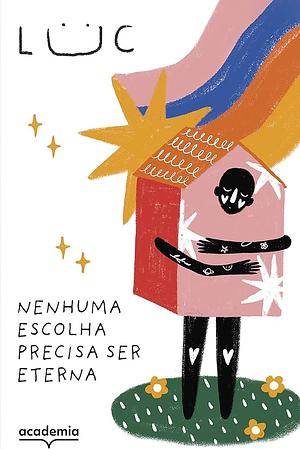 Nenhuma escolha precisa ser eterna by Lucas Misunaga