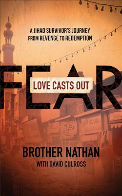 Love Casts Out Fear by Brother Nathan, David Culross