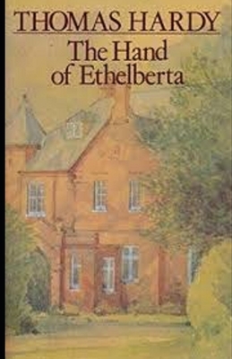 The Hand of Ethelberta Illustrated by Thomas Hardy