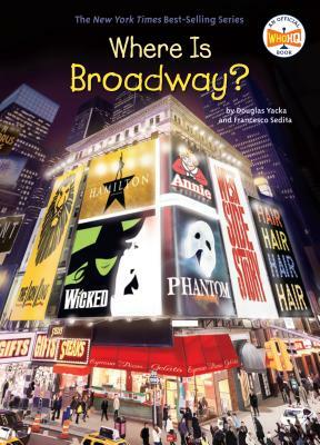 Where Is Broadway? by Francesco Sedita, Douglas Yacka, Who HQ