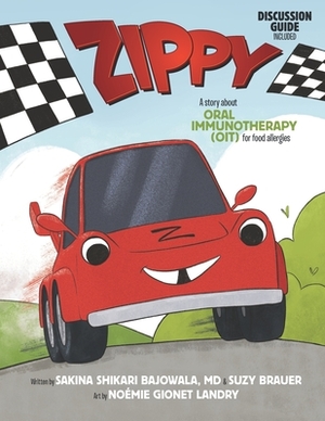 Zippy: A Story About Oral Immunotherapy (OIT) for Food Allergies by Suzy Brauer, Sakina Shikari Bajowala MD