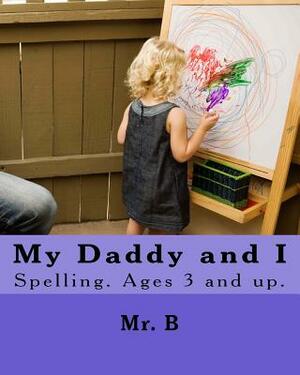 My Daddy and I by MR B.