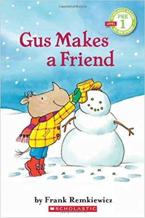 Gus Makes a Friend by Frank Remkiewicz