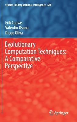 Evolutionary Computation Techniques: A Comparative Perspective by Erik Cuevas, Valentín Osuna, Diego Oliva