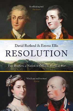 Resolution: Two Brothers. A Nation in Crisis. A World at War by David Rutland, Emma Ellis