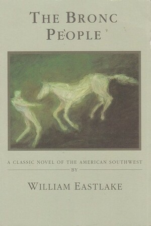 The Bronc People by William Eastlake