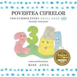 The Number Story 1 POVESTEA NUMERELOR: Small Book One English-Romanian by Anna