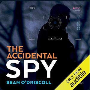 The Accidental Spy by Sean O'Driscoll