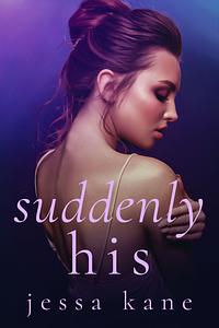 Suddenly His by Jessa Kane