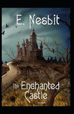 The Enchanted Castle Annotated by E. Nesbit