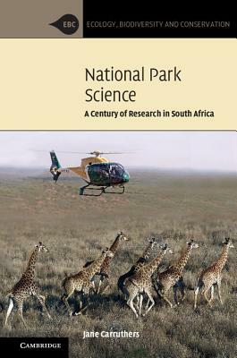 National Park Science: A Century of Research in South Africa by Jane Carruthers