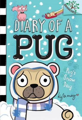 Pug's Snow Day: A Branches Book (Diary of a Pug #2), Volume 2 by Kyla May