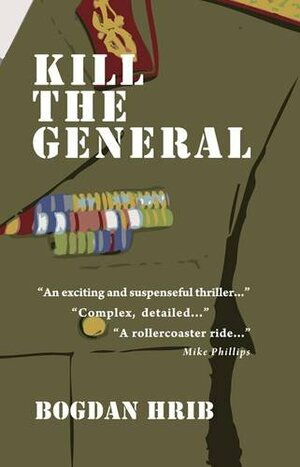 Kill the General by Bogdan Hrib