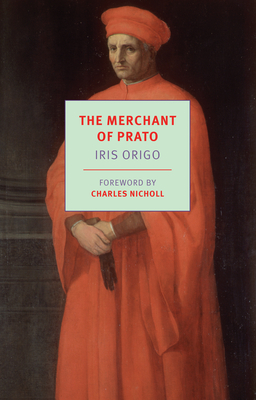 The Merchant of Prato: Daily Life in a Medieval Italian City by Iris Origo