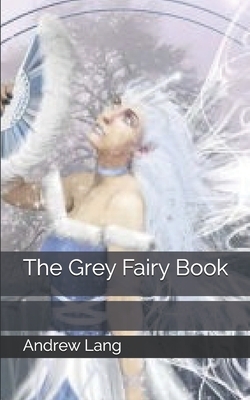 The Grey Fairy Book by Andrew Lang