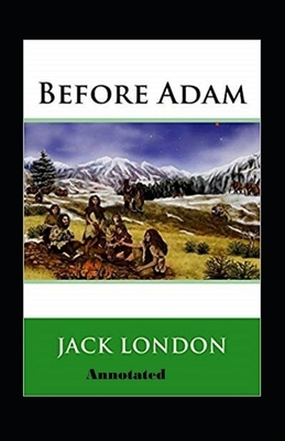 Before Adam Annotated by Jack London