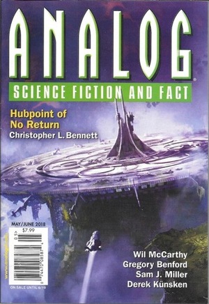 Analog Science Fiction and Fact, May/June 2018 (Vol 138, nos. 5&6) by Christopher L. Bennett, Mary Soon Lee, Kate MacLeod, Marissa Lingen, William Ledbetter, Stephen L. Burns, Ian Creasey, Robert Reed, Wil McCarthy, Marie Vibbert, Alison Wilgus, Derek Künsken, Sam J. Miller, Trevor Quachri