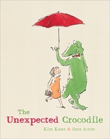 The Unexpected Crocodile by Kim Kane, Sara Acton