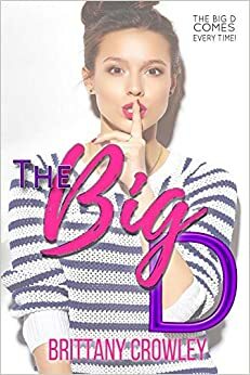 The Big D by Brittany Crowley