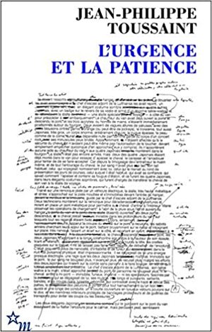 L'Urgence et la Patience by Jean-Philippe Toussaint
