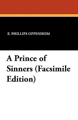 A Prince of Sinners (Facsimile Edition by E. Phillips Oppenheim