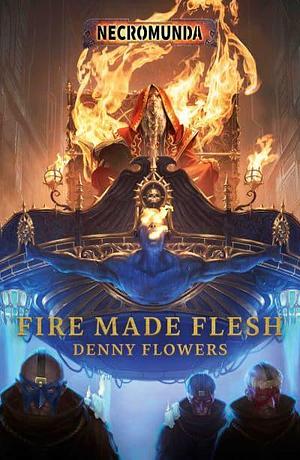 Fire Made Flesh by Denny Flowers