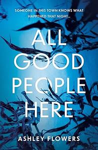 All Good People Here by Ashley Flowers