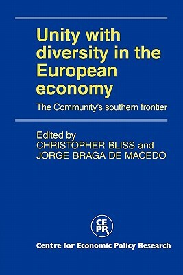 Unity with Diversity in the European Economy: The Community's Southern Frontier by C. J. Bliss, Bliss