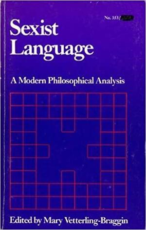 Sexist Language: A Modern Philosophical Analysis by Mary Vetterling-Braggin