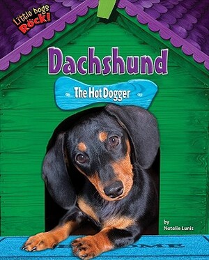 Dachshund: The Hot Dogger by Natalie Lunis