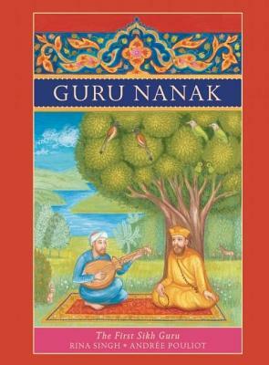 Guru Nanak: The First Sikh Guru by Rina Singh