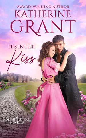 It's In Her Kiss by Katherine Grant