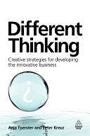 Different Thinking: Creative Strategies for Developing the Innovative Business by Peter Kreuz, Anja Foerster