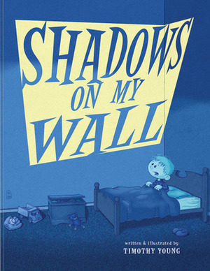 Shadows on My Wall by Timothy Young