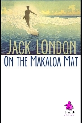 On the Makaloa Mat by Jack London