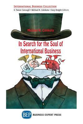 In Search for the Soul of International Business by Michael R. Czinkota