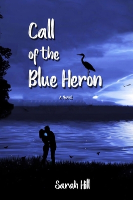 Call of the Blue Heron by Sarah Hill