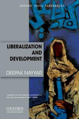 Liberalization and Development by Deepak Nayyar