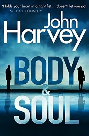 Body & Soul by John Harvey