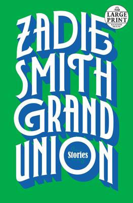 Grand Union: Stories by Zadie Smith