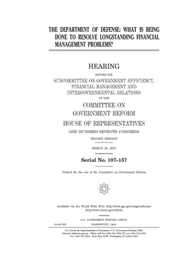 The Department of Defense: what is being done to resolve longstanding financial management problems? by Committee on Government Reform (house), United St Congress, United States House of Representatives