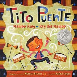 Tito Puente, Mambo King/Tito Puente, Rey del Mambo: Bilingual Spanish-English Children's Book by Monica Brown
