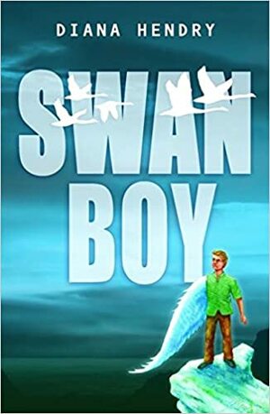 Swan Boy by Diana Hendry