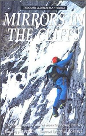 Mirrors in the Cliffs: The Games Climbers Play, Volume II by Jim Perrin, Jim Perrim