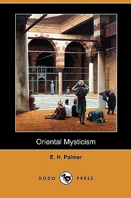 Oriental Mysticism (Dodo Press) by E. H. Palmer