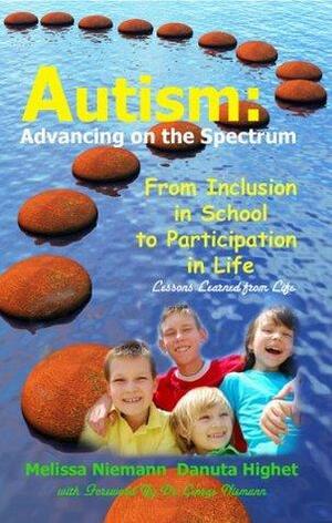 Autism: Advancing on the Spectrum by George Niemann, Danuta Highet, Melissa Niemann