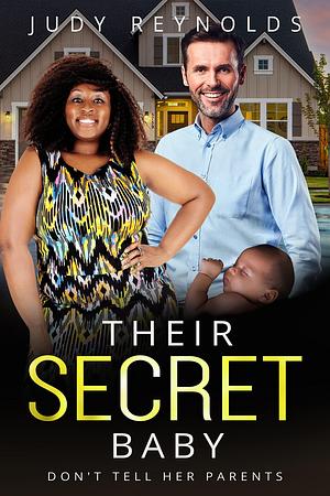 Their Secret Baby by Judy Reynolds, Judy Reynolds